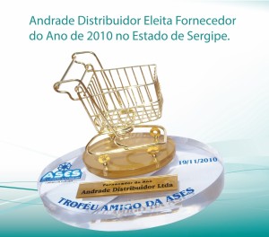 ANDRADE DISTRIBUIDOR ELEITA FORNECEDOR DO ANO DE 2010 EM SERGIPE